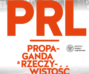 Wystawa - „PRL: propaganda a rzeczywistość”
